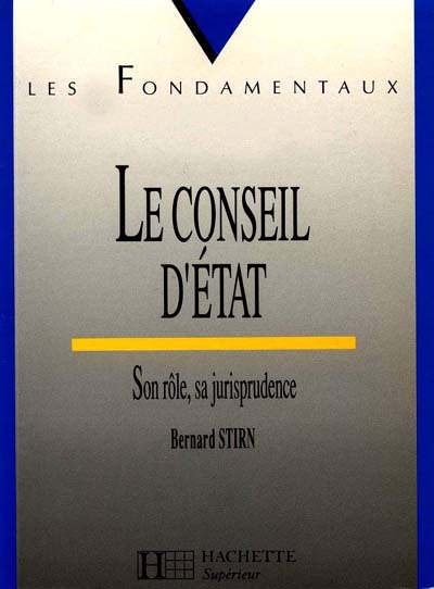 Le Conseil d'Etat : son rôle, sa jurisprudence