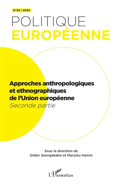 Politique européenne, n° 85. Approches anthropologiques et ethnographiques de l'Union Européenne : seconde partie