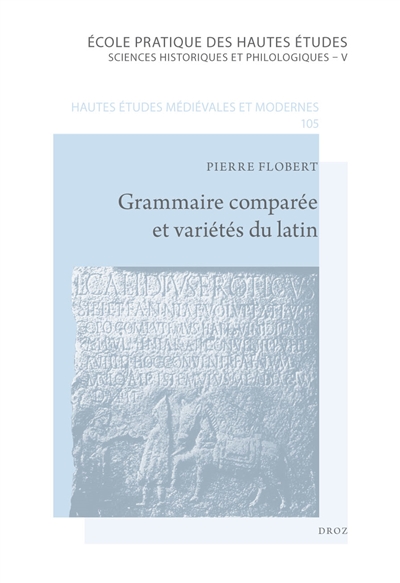 Grammaire comparée et variétés du latin : articles revus et mis à jour (1964-2012)