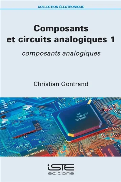 Composants et circuits analogiques. Vol. 1. Composants analogiques