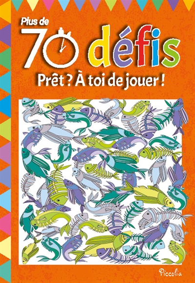 Plus de 70 défis : prêt ? À toi de jouer !