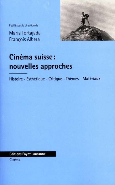 Cinéma suisse, nouvelles approches : histoire, esthétique, critique, thèmes, matériaux