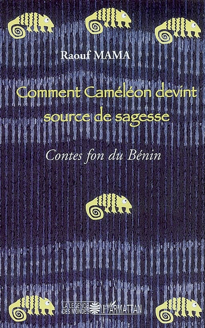 Le Comment caméléon devint source de sagesse : contes fon du Bénin