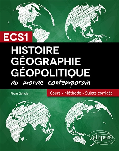 Histoire, géographie, géopolitique du monde contemporain : cours, méthode, sujets corrigés : ECS1
