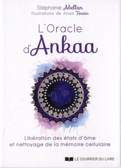 L'oracle D'ankaa : Libération Des États D'âme Et Nettoyage De La Mémoi  de Stéphanie Abellan - Livre - Lire Demain