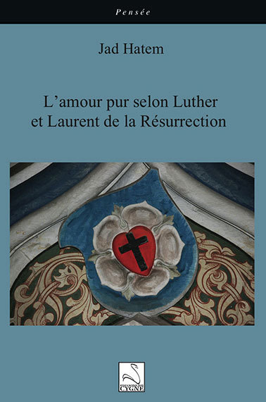 L'amour pur selon Luther et Laurent de la Résurrection