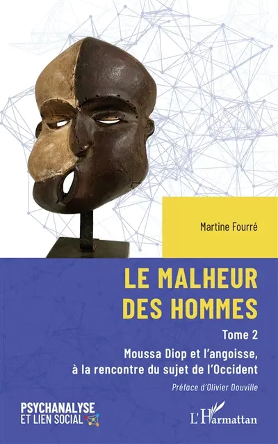 Le malheur des hommes. Vol. 2. Moussa Diop et l'angoisse, à la rencontre du sujet de l'Occident