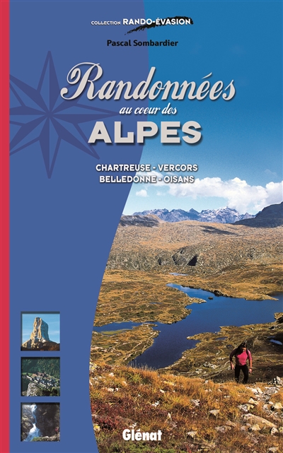Randonnées au coeur des Alpes : Chartreuse, Vercors, Belledonne, Oisans