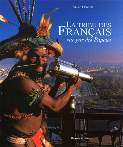 La tribu des Français vue par des Papous