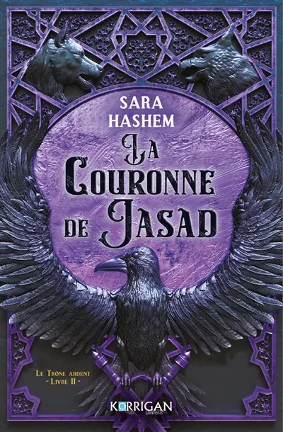 Le trône ardent. Vol. 2. La couronne de Jasad