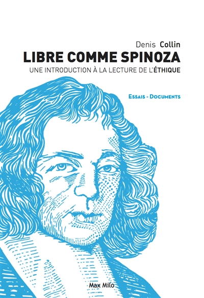 Libre comme Spinoza : une introduction à la lecture de l'Ethique