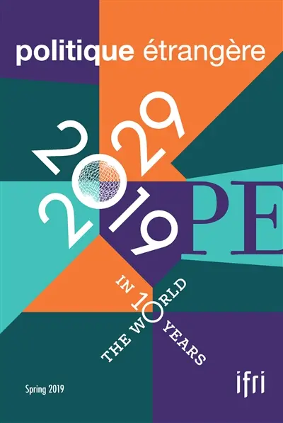 Politique étrangère, n° 1 (2019). 2019-2029 : the world in 10 years