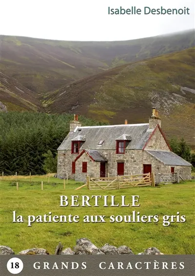 Bertille la patiente aux souliers gris : Livre Gros Caractères