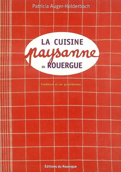 La cuisine paysanne en Rouergue : tradition et vie quotidienne