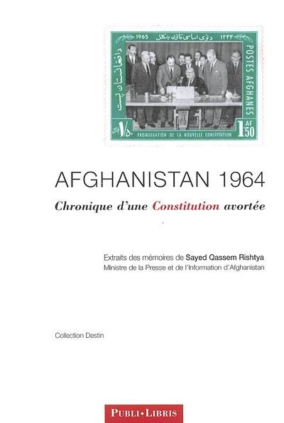 Afghanistan 1964 : chronique d'une Constitution avortée : extraits des mémoires de Sayed Quassem Rishtya