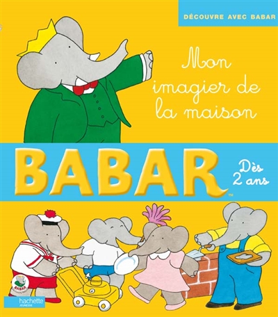 Babar : mon imagier de la maison : dès 2 ans