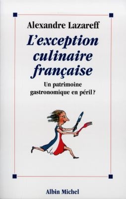 L'exception culinaire française : un patrimoine gastronomique en péril ?