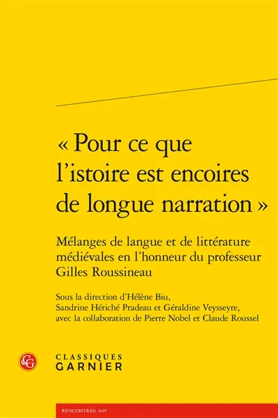Pour ce que l'istoire est encoires de longue narration : mélanges de langue et de littérature médiévales en l'honneur du professeur Gilles Roussineau