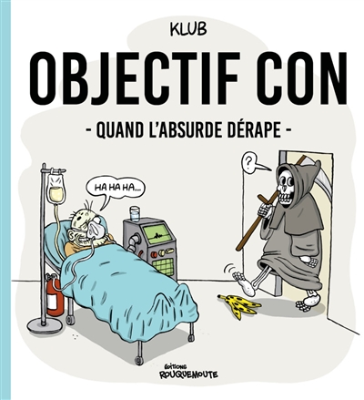Objectif con. Quand l'absurde dérape