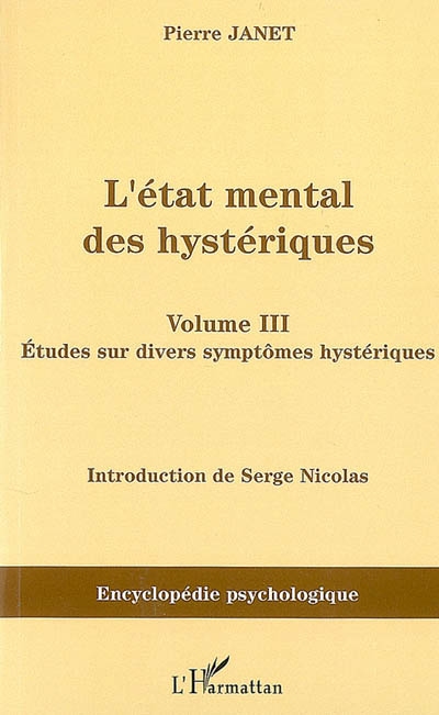 L'état mental des hystériques. Vol. 3. Etudes sur divers symptômes hystériques : 1911