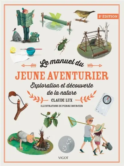 Le manuel du jeune aventurier : exploration et découverte de la nature
