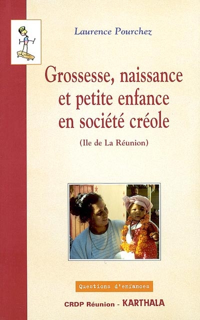 Grossesse, naissance et petite enfance en société créole : île de la Réunion