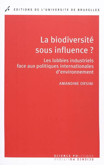 La biodiversité sous influence ? : les lobbies industriels face aux politiques internationales d'environnement
