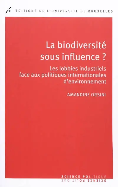 La biodiversité sous influence ? : les lobbies industriels face aux politiques internationales d'environnement