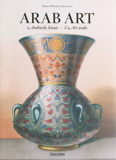 Arab art : the complete plates from L'art arabe and the Oriental album. Arabische Kunst : Sämtliche Tafeln aus L'art arabe und Oriental Album. L'art arabe : toutes les planches de L'art arabe et de l'Oriental album