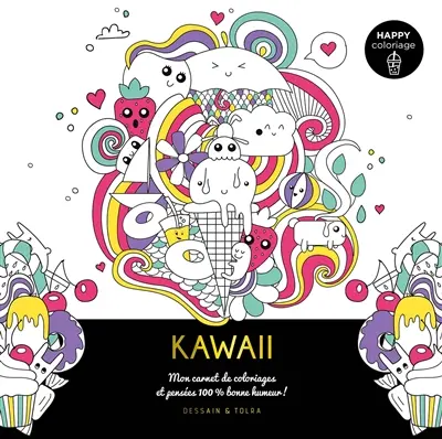 Kawaii : mon carnet de coloriages et pensées 100 % bonne humeur !