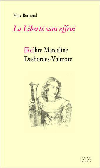 La liberté sans effroi ou (Re)lire Marceline Desbordes-Valmore