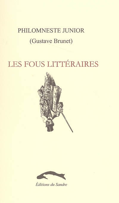 Les fous littéraires : recherches bibliographiques sur les livres excentriques