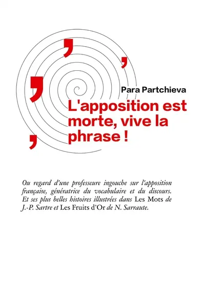 L'apposition est morte, vive la phrase : Regard d'une professeure ingouche sur l'apposition française, génératrice du vocabulaire et du discours. Et ses plus belles histoires illustrées dans Les Mots de J.-P. Sartre et Les Fruits d'Or de N. Sarraute