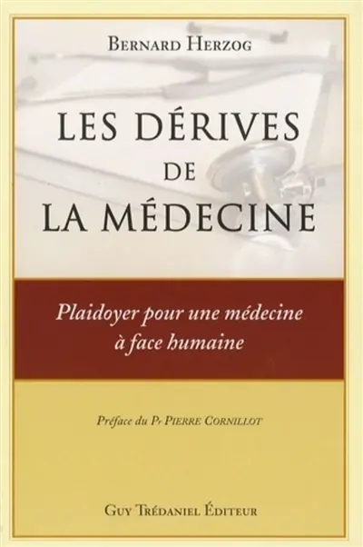 Les dérives de la médecine : plaidoyer pour une médecine à face humaine