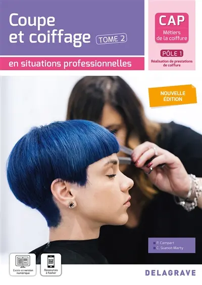 CAP métiers de la coiffure, pôle 1 réalisation de prestations de coiffure. Vol. 2. Coupe et coiffage en situations professionnelles