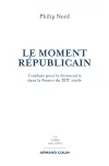 Le moment républicain : combats pour la démocratie dans la France du XIXe siècle
