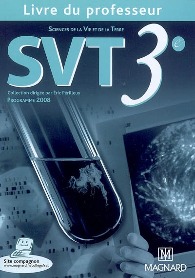 SVT, sciences de la vie et de la Terre, 3e : livre du professeur, programme 2008