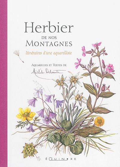Herbier de nos montagnes : itinéraires d'une aquarelliste