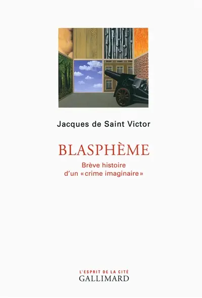 Blasphème : brève histoire d'un crime imaginaire