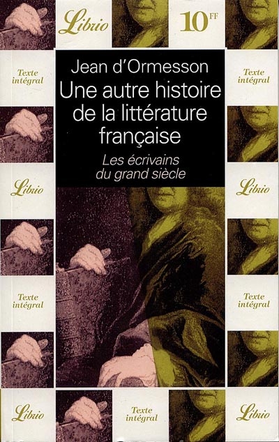 Une autre histoire de la littérature française. Vol. 3. Les écrivains du Grand Siècle