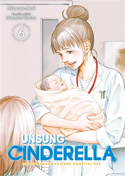 Unsung Cinderella : Midori, pharmacienne hospitalière. Vol. 6
