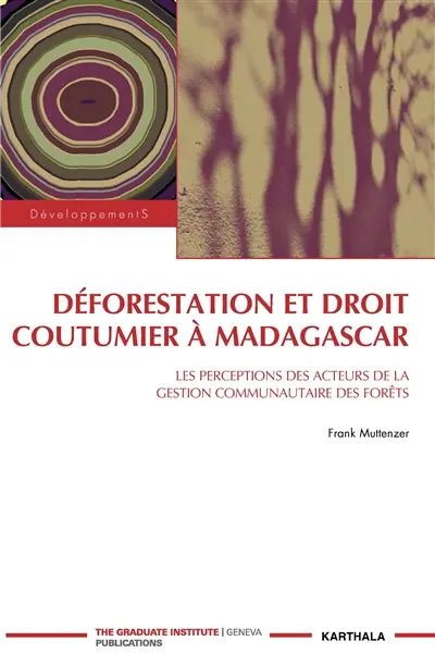Déforestation et droit coutumier à Madagascar : les perceptions des acteurs de la gestion communautaire des forêts