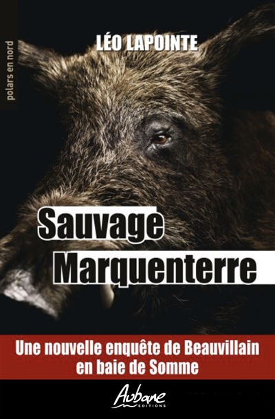 Sauvage Marquenterre : une nouvelle enquête de Beauvillain en baie de Somme