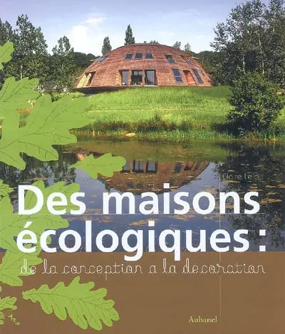 Des maisons écologiques : de la conception à la décoration