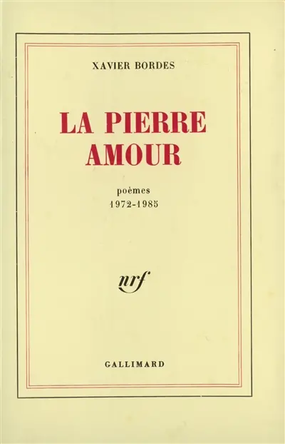 La Pierre amour : poèmes 1972-1985