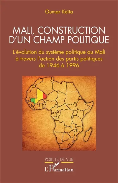 Mali, construction d'un champ politique : l'évolution du système politique au Mali à travers l'action des partis politiques de 1946 à 1996