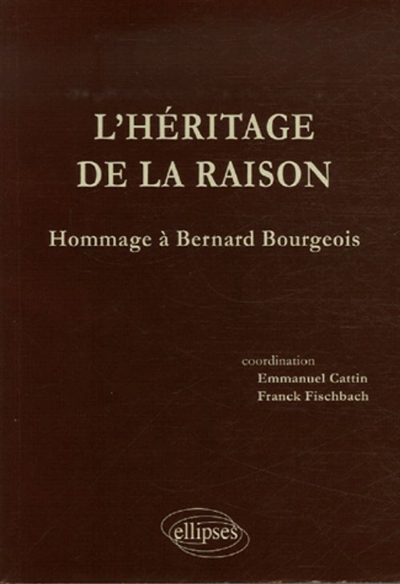 L'héritage de la raison : hommages à Bernard Bourgeois