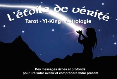 L'étoile de vérité : tarot, yi-king, astrologie