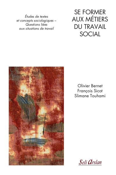 Se former aux métiers du travail social : études de textes et concepts sociologiques-questions liées aux situations de travail