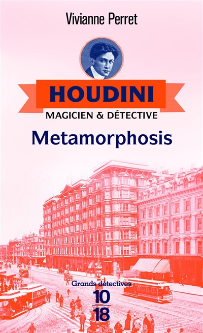 Houdini, magicien & détective. Vol. 1. Metamorphosis